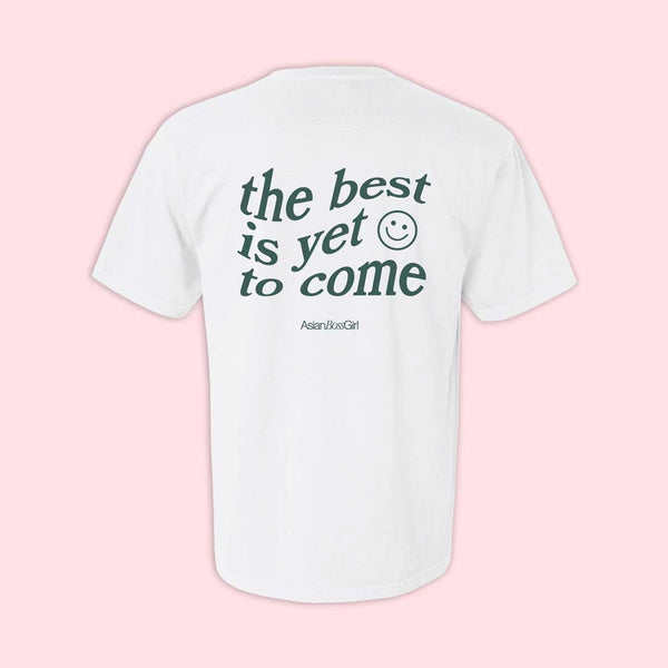 The Best is Yet to Come Tee